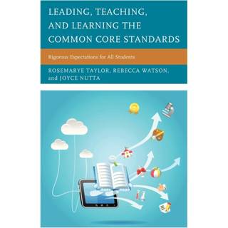 Leading, Teaching, and Learning the Common Core Standards