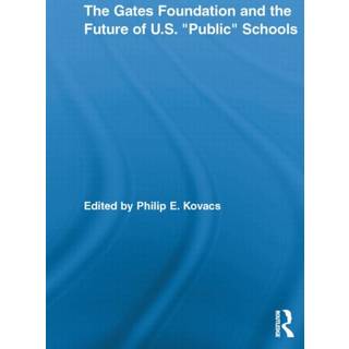 The Gates Foundation and the Future of US Public Schools