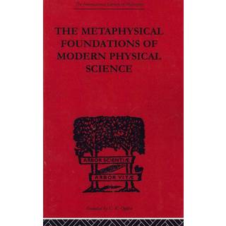 The Metaphysical Foundations of Modern Physical Science