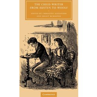 The Child Writer from Austen to Woolf