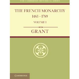 The French Monarchy 1483–1789: Volume 1