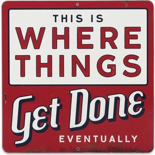 Hvor tingene bliver gjort til sidst metalskilt - Sjovt n?dlidende metalskilt til garagebutik eller kontor