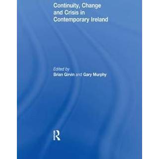 Continuity, Change and Crisis in Contemporary Ireland