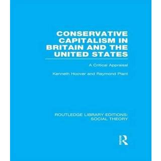 Conservative Capitalism in Britain and the United States (RLE Social Theory)