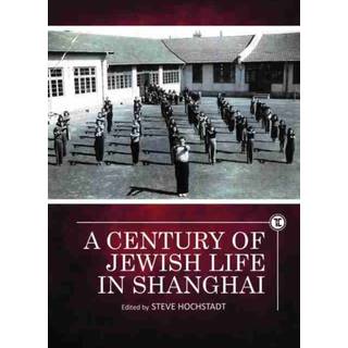 A Century of Jewish Life in Shanghai