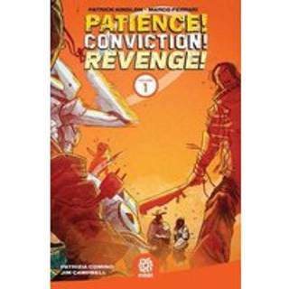 Patience! Conviction! Revenge! Vol 1