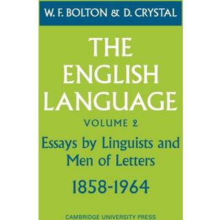 The English Language: Volume 2, Essays by Linguists and Men of Letters, 1858–1964