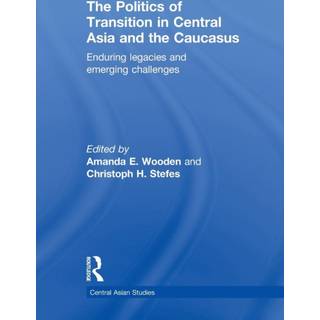 The Politics of Transition in Central Asia and the Caucasus