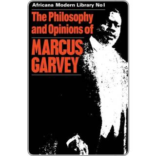 The Philosophy and Opinions of Marcus Garvey