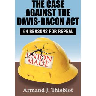 The Case Against the Davis-Bacon Act