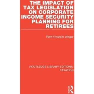 The Impact of Tax Legislation on Corporate Income Security Planning for Retirees