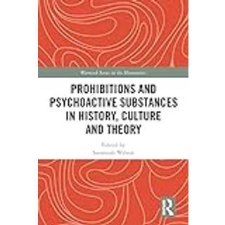 Prohibitions and Psychoactive Substances in History, Culture and Theory