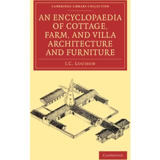 An Encyclopaedia of Cottage, Farm, and Villa Architecture and Furniture