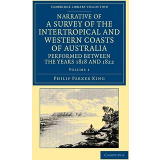 Narrative of a Survey of the Intertropical and Western Coasts of Australia, Performed between the Years 1818 and 1822