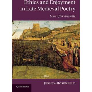 Ethics and Enjoyment in Late Medieval Poetry