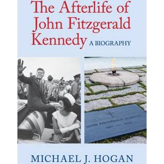 The Afterlife of John Fitzgerald Kennedy