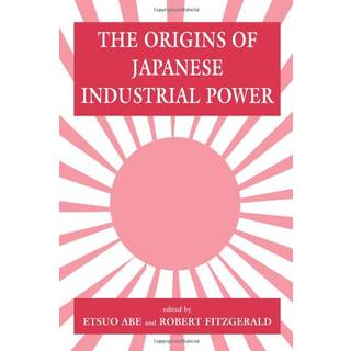 The Origins of Japanese Industrial Power