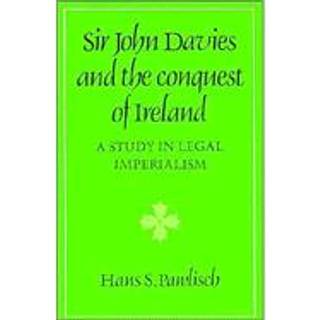 Sir John Davies and the Conquest of Ireland