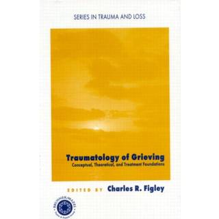 Traumatology of grieving