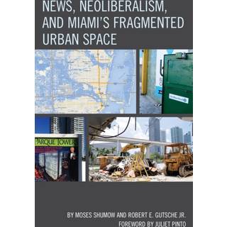 News, Neoliberalism, and Miami's Fragmented Urban Space