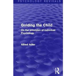 Guiding the Child (Psychology Revivals)