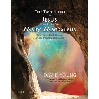 The True Story of Jesus and his Wife Mary Magdalena