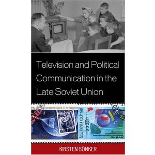 Television and Political Communication in the Late Soviet Union