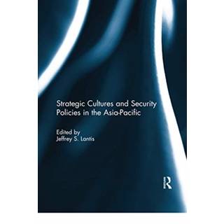 Strategic Cultures and Security Policies in the Asia-Pacific