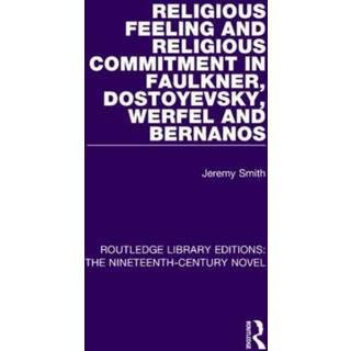 Religious Feeling and Religious Commitment in Faulkner, Dostoyevsky, Werfel and Bernanos