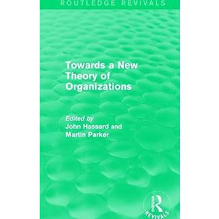 Routledge Revivals: Towards a New Theory of Organizations (1994)