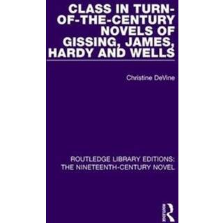 Class in Turn-of-the-Century Novels of Gissing, James, Hardy and Wells