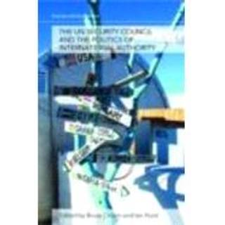 The UN Security Council and the Politics of International Authority