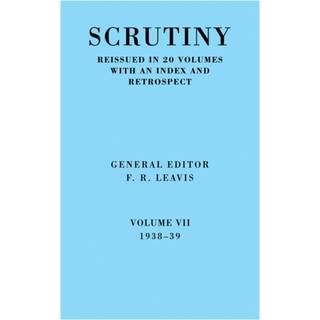 Scrutiny: A Quarterly Review vol. 7 1938-39
