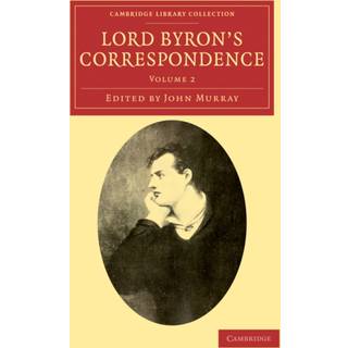 Lord Byron's Correspondence: Volume 2