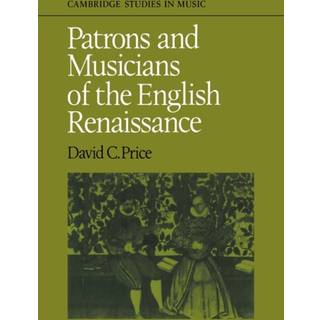 Patrons and Musicians of the English Renaissance
