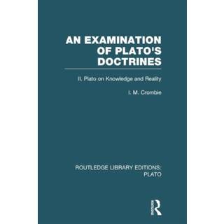 An Examination of Plato's Doctrines Vol 2 (RLE: Plato)