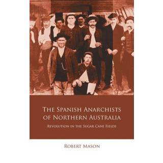 The Spanish Anarchists of Northern Australia