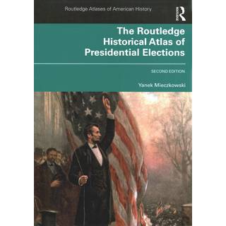 The Routledge Historical Atlas of Presidential Elections