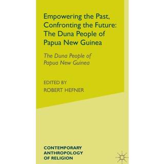 Empowering the Past, Confronting the Future: The Duna People of Papua New Guinea