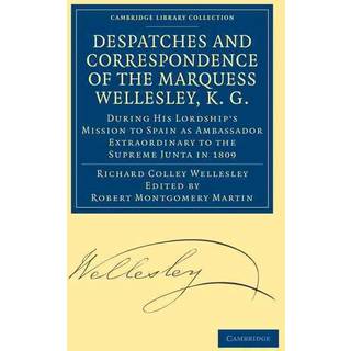 Despatches and Correspondence of the Marquess Wellesley, K. G.