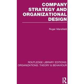 Company Strategy and Organizational Design (RLE: Organizations)