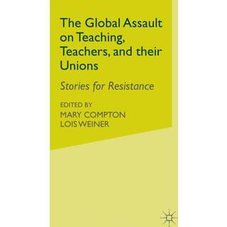 The Global Assault on Teaching, Teachers, and their Unions