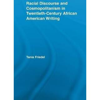 Racial Discourse and Cosmopolitanism in Twentieth-Century African American Writing