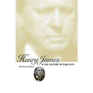 Henry James and the Culture of Publicity