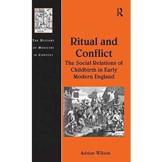 Ritual and Conflict: The Social Relations of Childbirth in Early Modern England