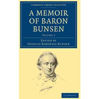 A Memoir of Baron Bunsen: Volume 2