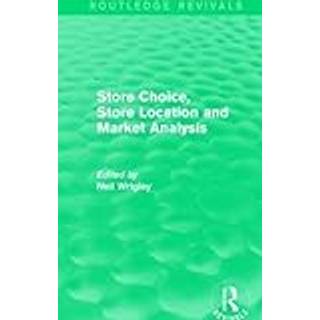 Store Choice, Store Location and Market Analysis (Routledge Revivals)