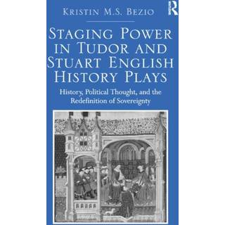 Staging Power in Tudor and Stuart English History Plays