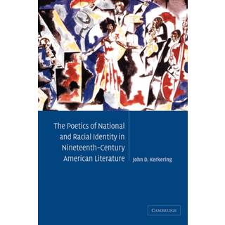 The Poetics of National and Racial Identity in Nineteenth-Century American Literature