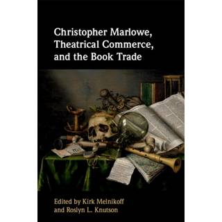 Christopher Marlowe, Theatrical Commerce, and the Book Trade